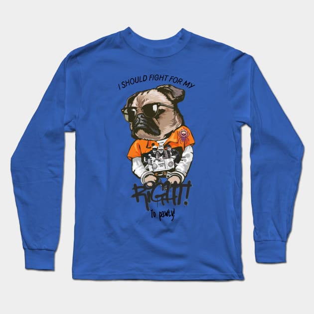 I should fight for my right to pawty pug Long Sleeve T-Shirt by Onthewildside